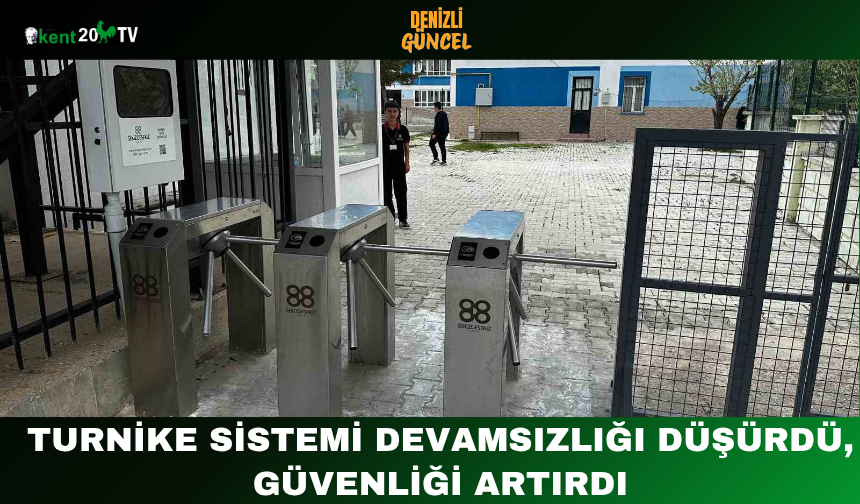 Turnike sistemi devamsızlığı düşürdü, güvenliği artırdı