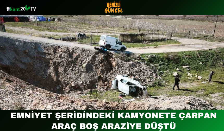 Emniyet Şeridindeki Kamyonete Çarpan Araç Boş Araziye Düştü