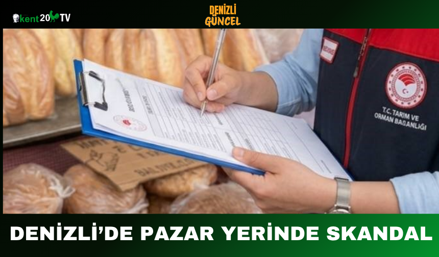 Denizli’de Pazar Yerinde Skandal