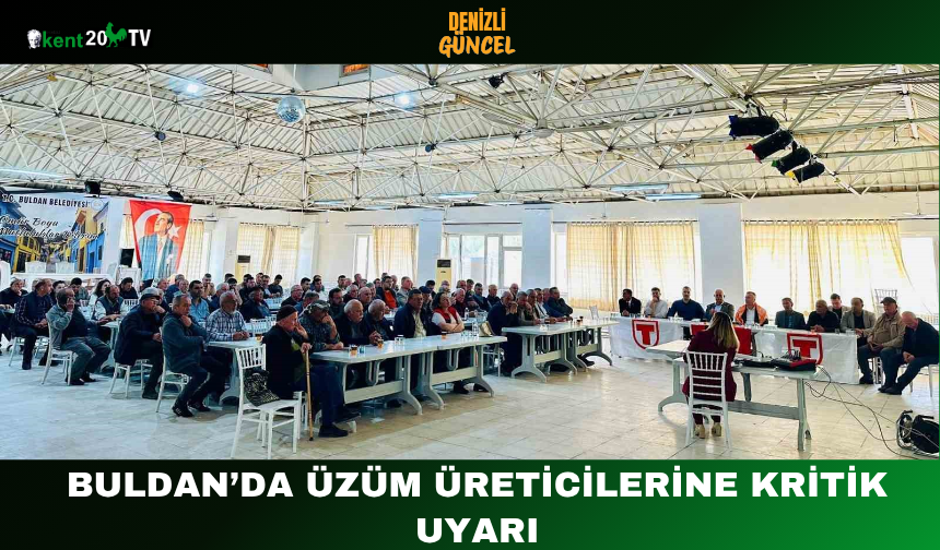 Buldan’da Üzüm Üreticilerine Kritik Uyarı