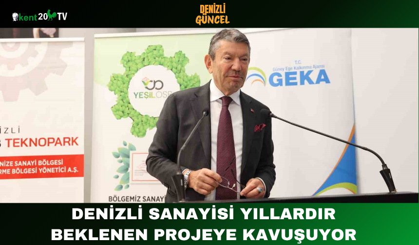 Denizli Sanayisi Yıllardır Beklenen Projeye Kavuşuyor
