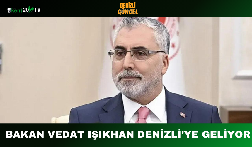Bakan Vedat Işıkhan Denizli’ye Geliyor