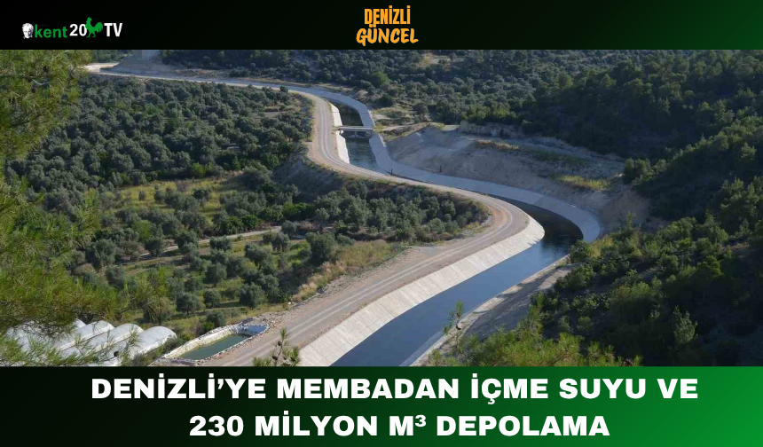 Denizli’ye Membadan İçme Suyu ve 230 Milyon m³ Depolama