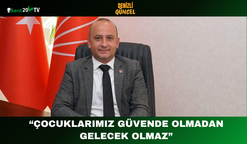 “Çocuklarımız güvende olmadan gelecek olmaz”