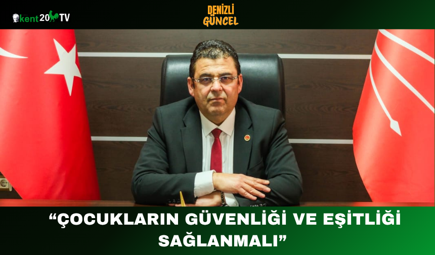 “Çocukların güvenliği ve eşitliği sağlanmalı”