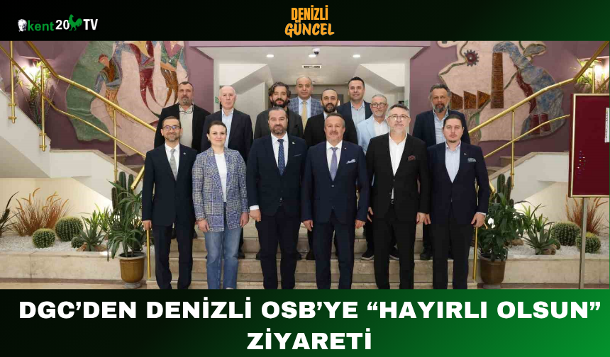 DGC’den Denizli OSB’ye “Hayırlı Olsun” Ziyareti