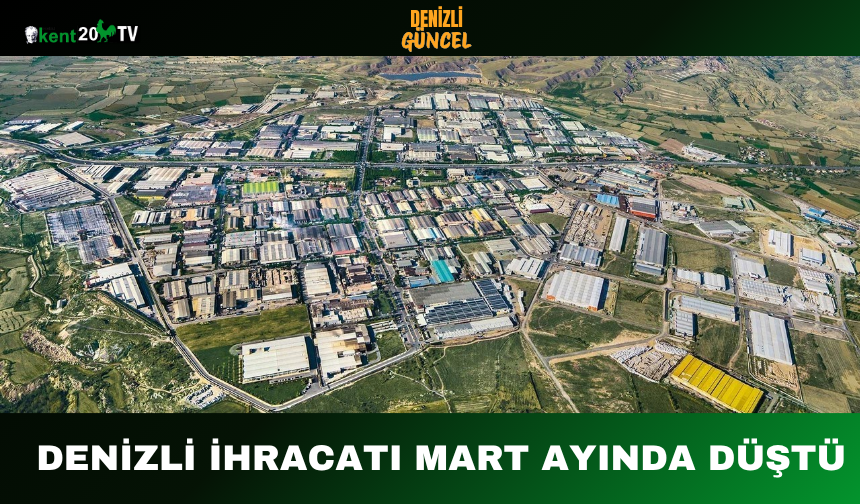 Denizli İhracatı Mart Ayında Düştü