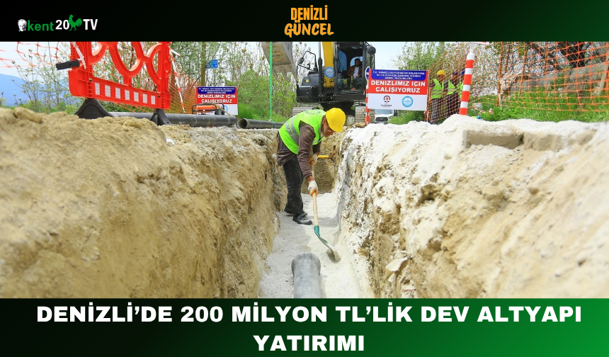 Denizli’de 200 Milyon TL’lik Dev Altyapı Yatırımı