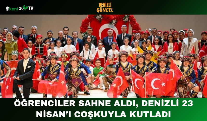 Öğrenciler Sahne Aldı, Denizli 23 Nisan’ı Coşkuyla Kutladı