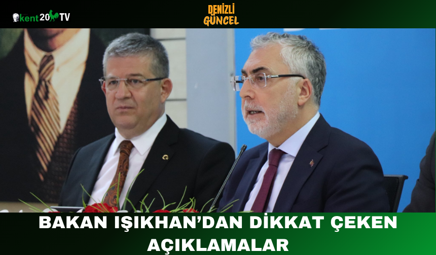 Bakan Işıkhan’dan Dikkat Çeken Açıklamalar