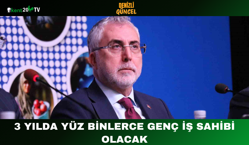 3 Yılda Yüz Binlerce Genç İş Sahibi Olacak