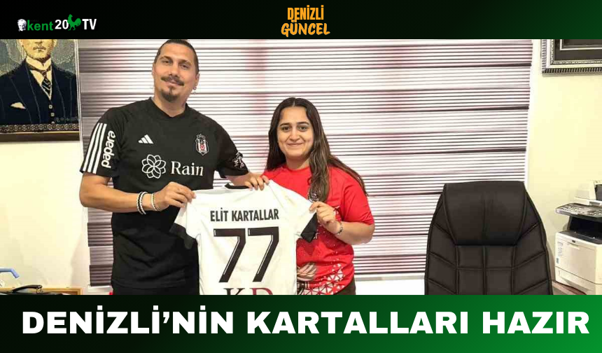 Denizli’nin Kartalları Hazır