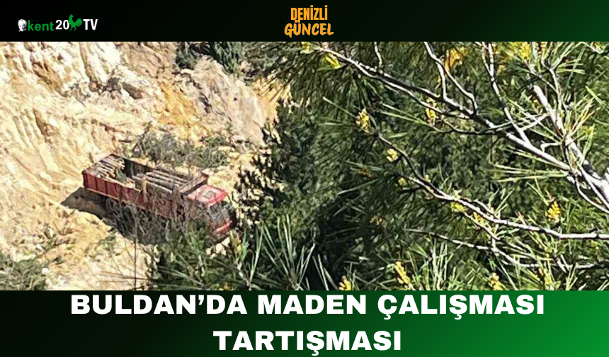 Buldan’da Maden Çalışması Tartışması