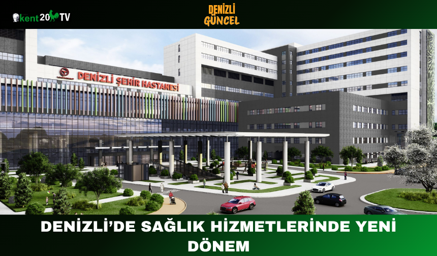 Denizli’de Sağlık Hizmetlerinde Yeni Dönem