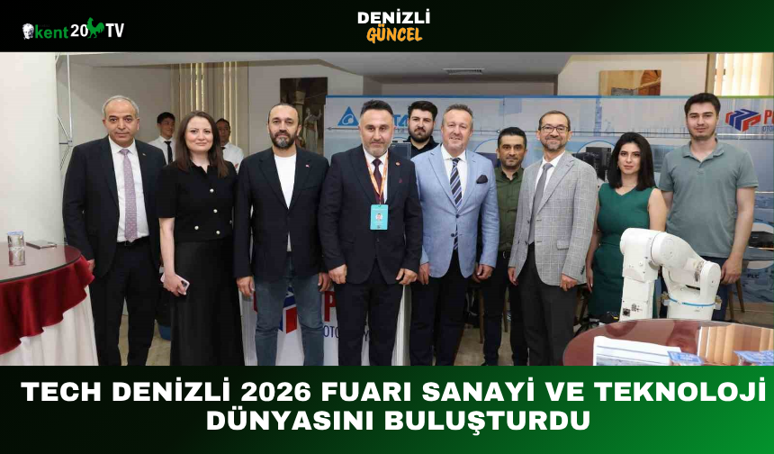 Tech Denizli 2026 Fuarı Sanayi ve Teknoloji Dünyasını Buluşturdu