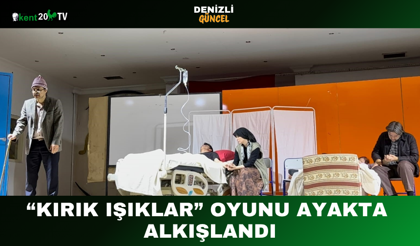 “Kırık Işıklar” Oyunu Ayakta Alkışlandı