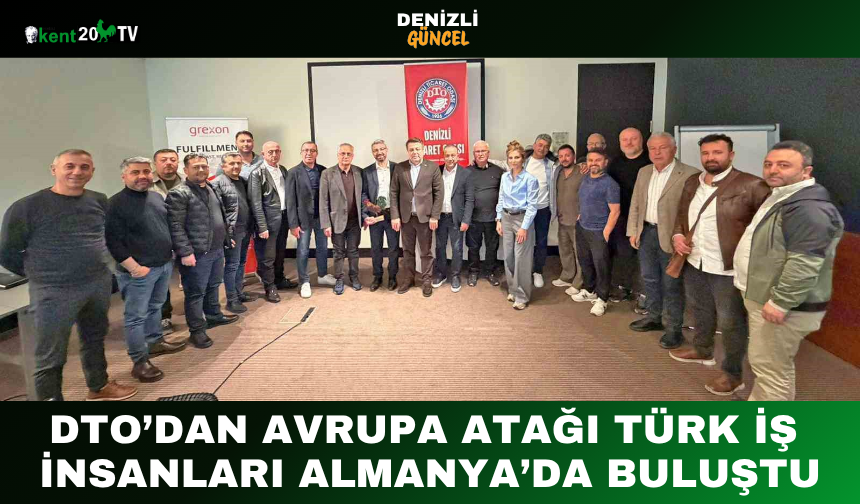 DTO’dan Avrupa Atağı Türk İş İnsanları Almanya’da Buluştu