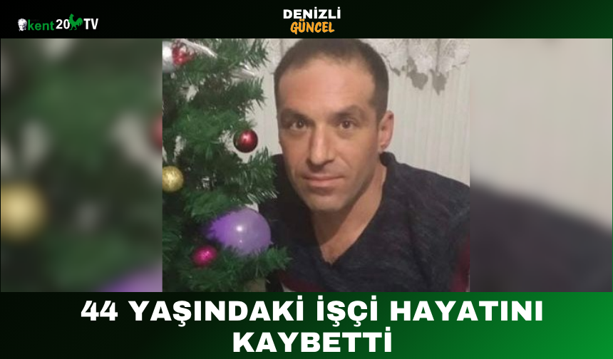 44 Yaşındaki İşçi Hayatını Kaybetti
