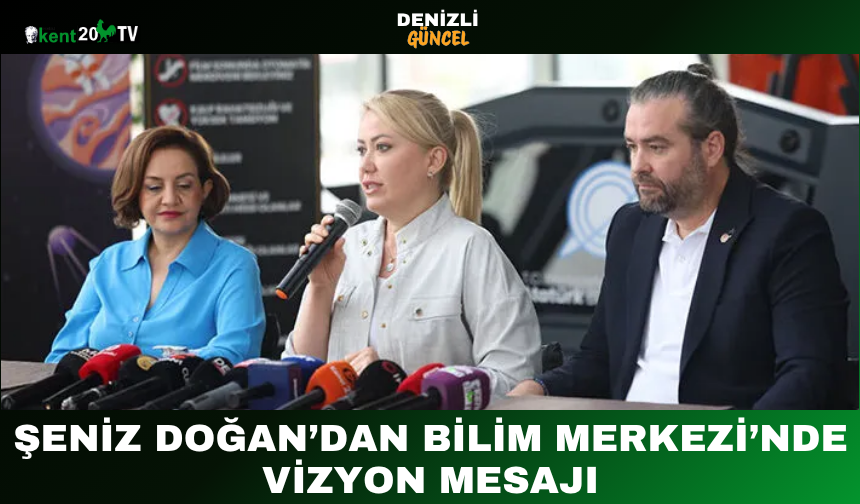 Şeniz Doğan’dan Bilim Merkezi’nde Vizyon Mesajı