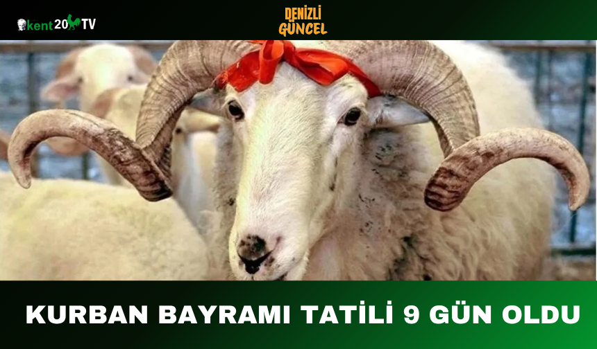Kurban Bayramı tatili 9 gün oldu