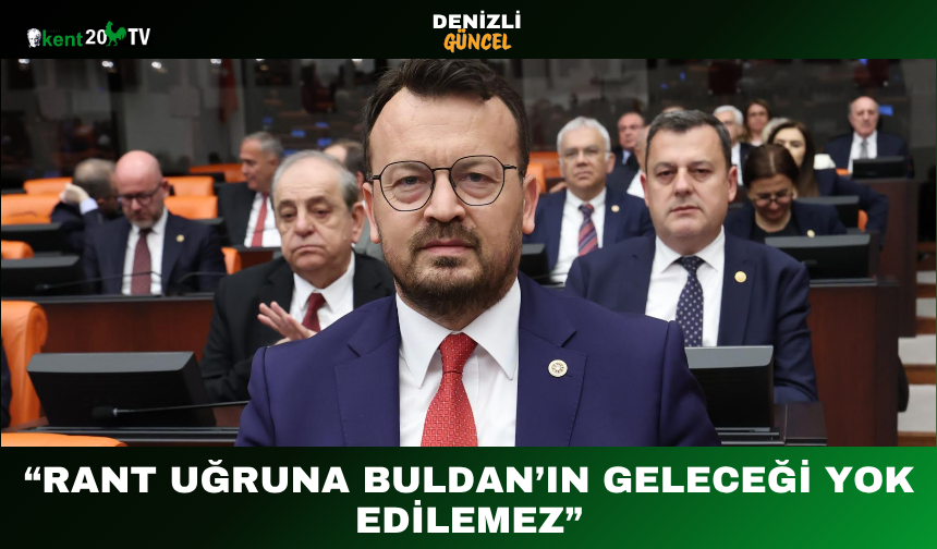 “Rant Uğruna Buldan’ın Geleceği Yok Edilemez”