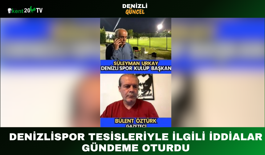 DENİZLİSPOR TESİSLERİYLE İLGİLİ İDDİALAR GÜNDEME OTURDU
