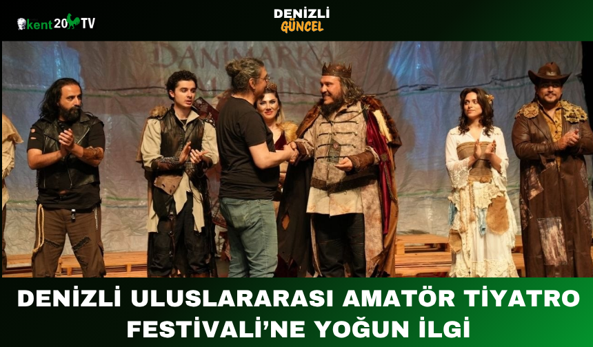 Denizli Uluslararası Amatör Tiyatro Festivali’ne Yoğun İlgi