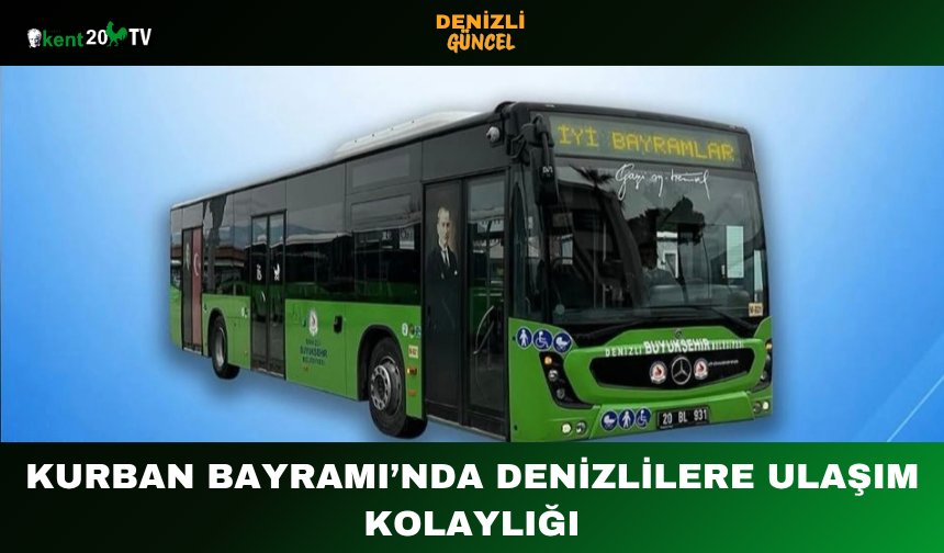 Kurban Bayramı’nda Denizlilere Ulaşım Kolaylığı