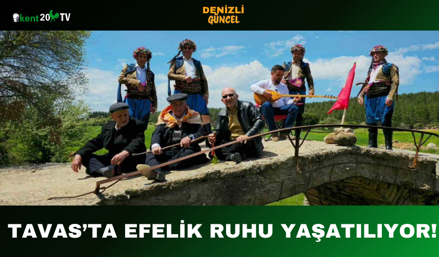 Tavas’ta Efelik Ruhu Yaşatılıyor!
