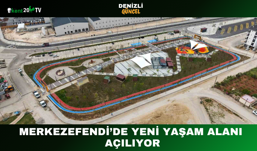 Merkezefendi’de Yeni Yaşam Alanı Açılıyor