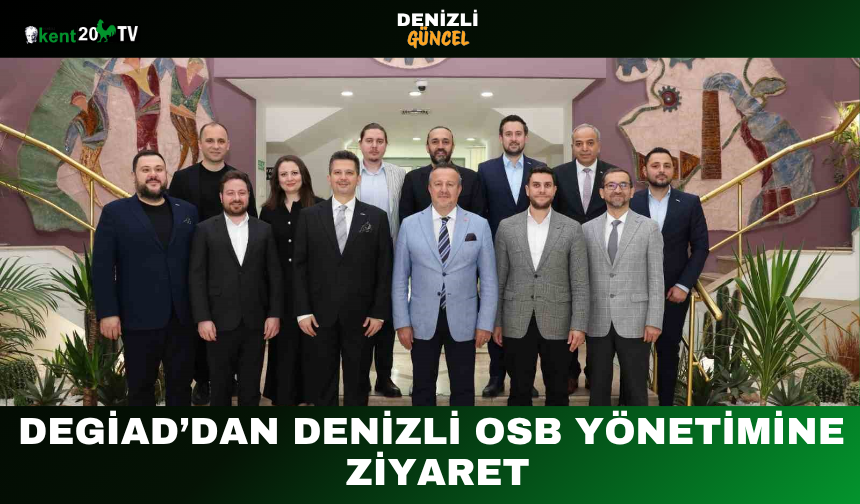 DEGİAD’dan Denizli OSB Yönetimine Ziyaret