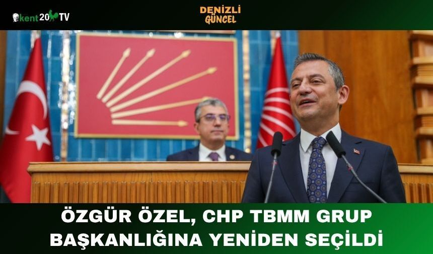 Özgür Özel, CHP TBMM Grup Başkanlığına Yeniden Seçildi