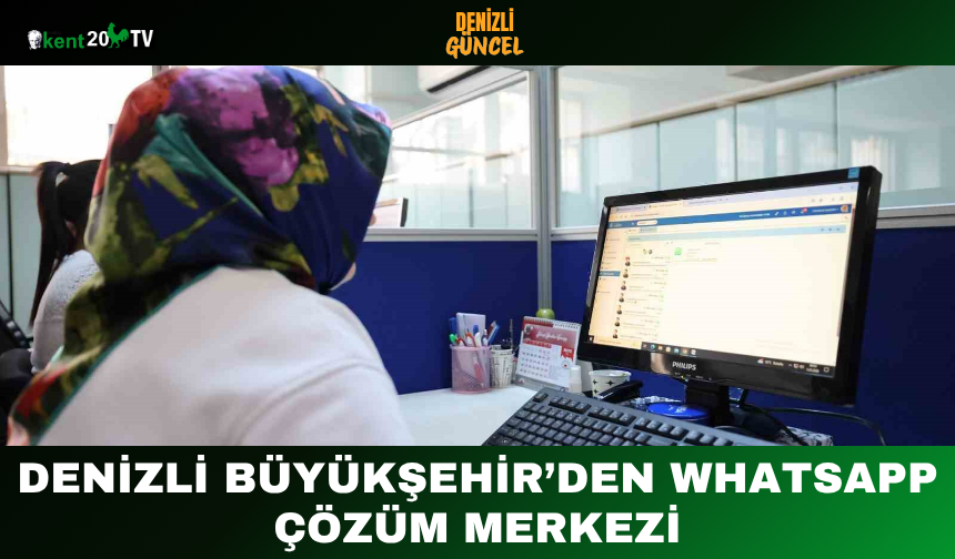 Denizli Büyükşehir’den WhatsApp Çözüm Merkezi