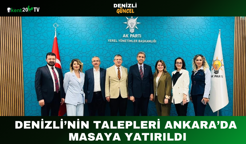 Denizli’nin Talepleri Ankara’da Masaya Yatırıldı
