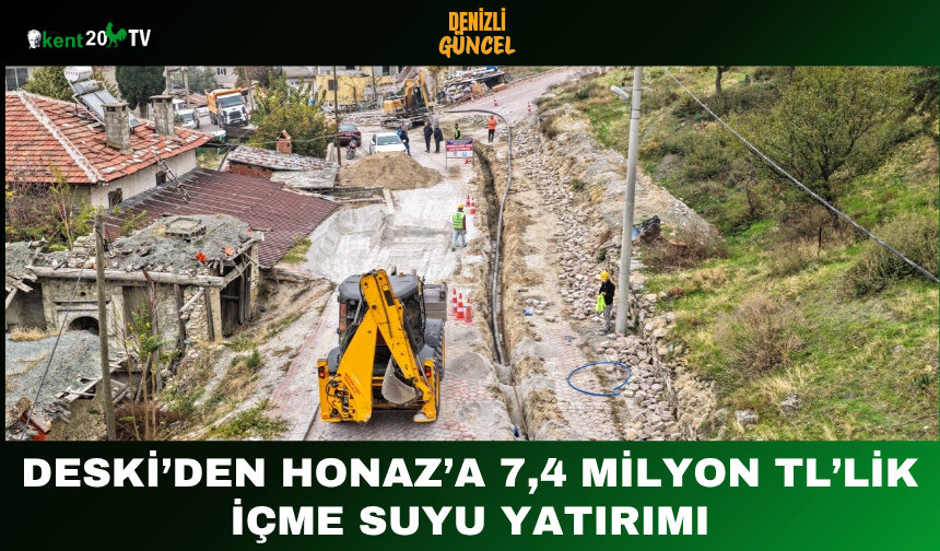 DESKİ’den Honaz’a 7,4 Milyon TL’lik İçme Suyu Yatırımı