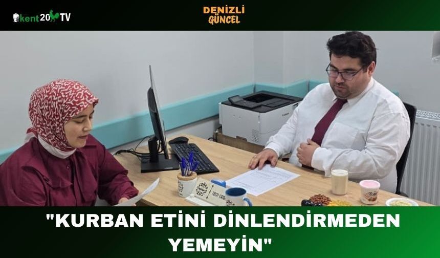"Kurban Etini Dinlendirmeden Yemeyin"