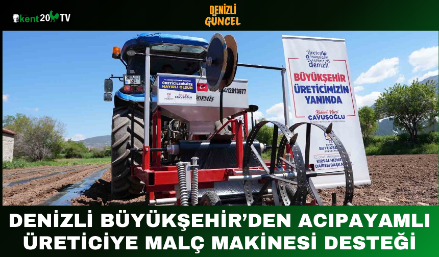 Denizli Büyükşehir’den Acıpayamlı Üreticiye Malç Makinesi Desteği