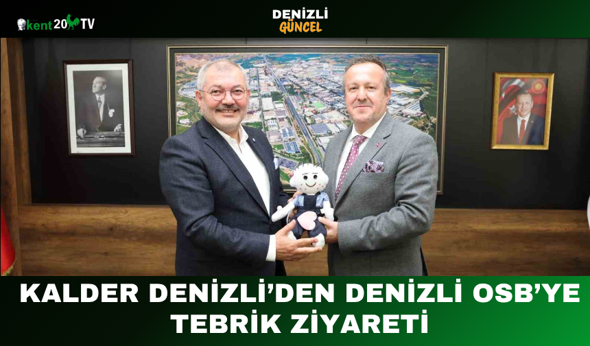 KalDer Denizli’den Denizli OSB’ye Tebrik Ziyareti