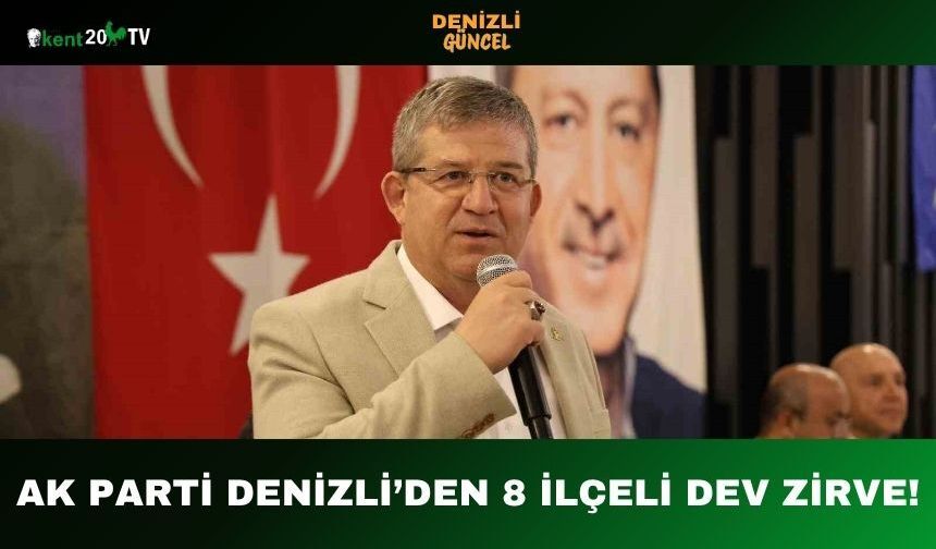 AK Parti Denizli’den 8 İlçeli Dev Zirve!
