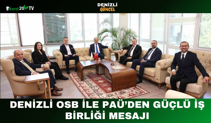 Denizli OSB ile PAÜ’den Güçlü İş Birliği Mesajı