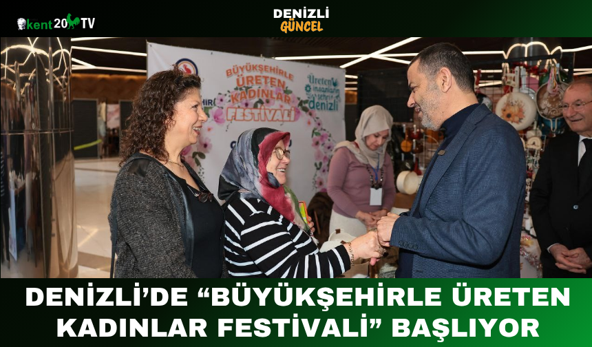 Denizli’de “Büyükşehirle Üreten Kadınlar Festivali” Başlıyor