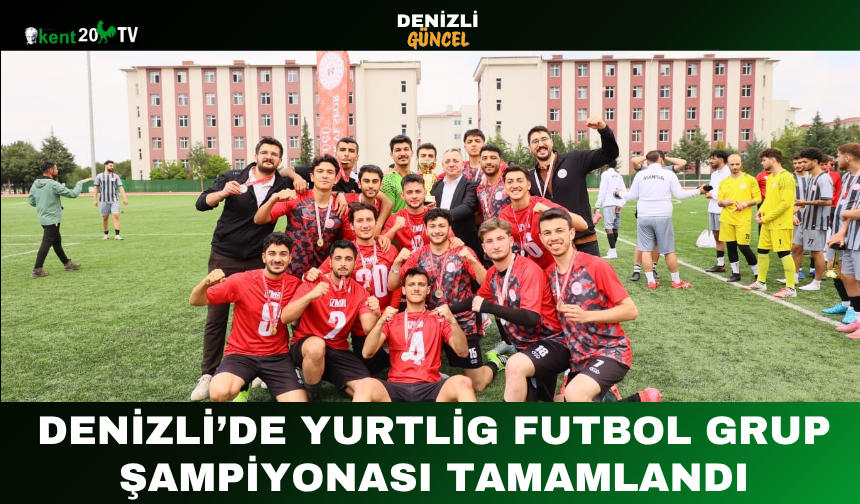 Denizli’de Yurtlig Futbol Grup Şampiyonası Tamamlandı