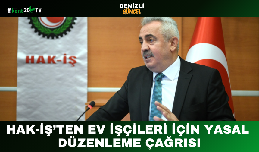 HAK-İŞ’ten Ev İşçileri İçin Yasal Düzenleme Çağrısı