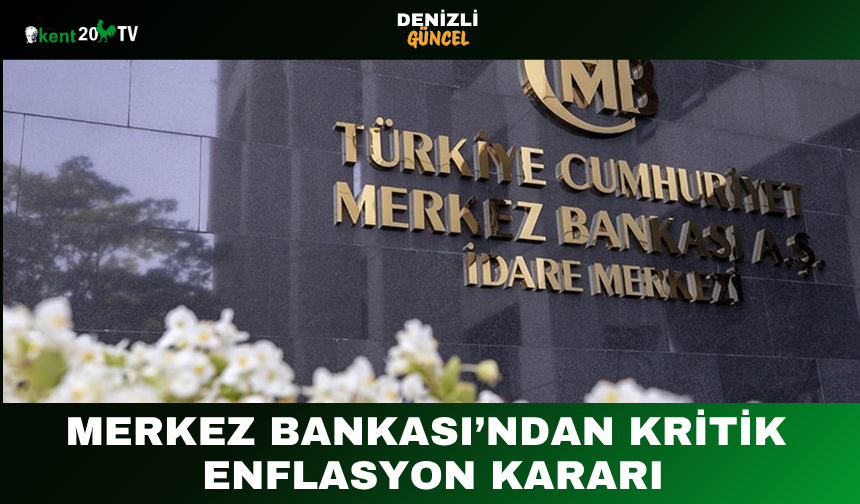 Merkez Bankası’ndan Kritik Enflasyon Kararı
