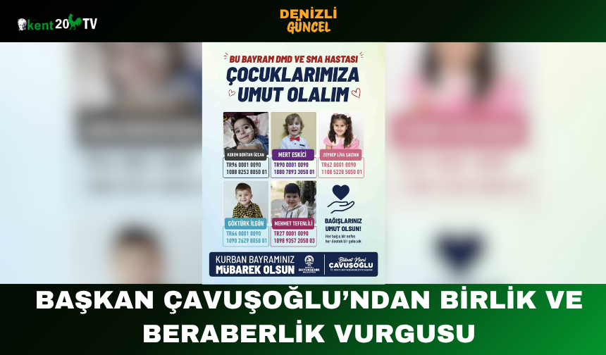 Başkan Çavuşoğlu’ndan Birlik ve Beraberlik Vurgusu
