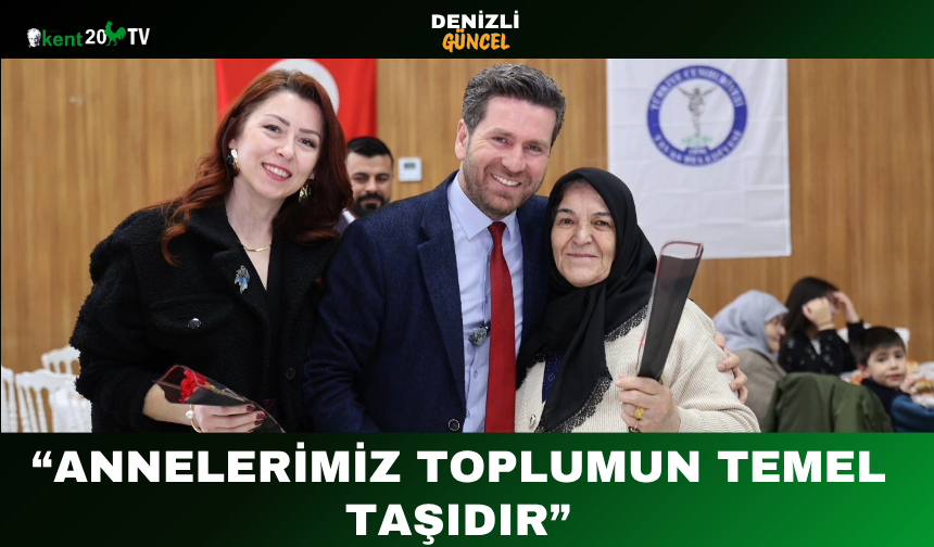 “Annelerimiz Toplumun Temel Taşıdır”