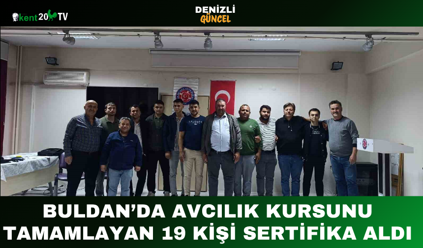 Buldan’da Avcılık Kursunu Tamamlayan 19 Kişi Sertifika Aldı