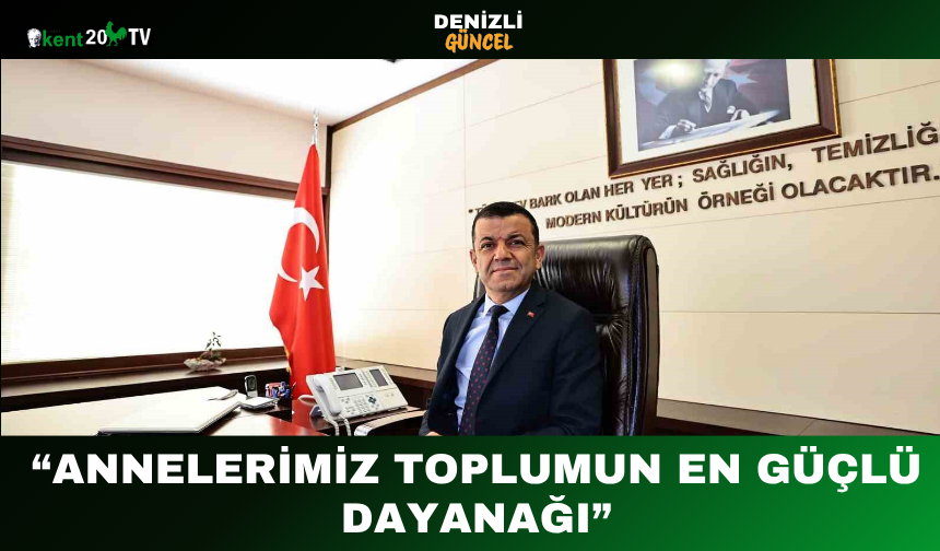 “Annelerimiz Toplumun En Güçlü Dayanağı”