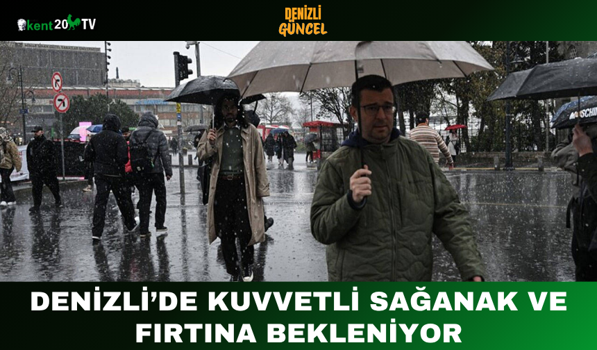 Denizli’de Kuvvetli Sağanak ve Fırtına Bekleniyor