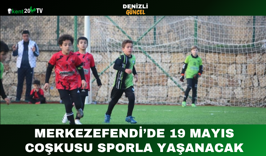 Merkezefendi’de 19 Mayıs Coşkusu Sporla Yaşanacak